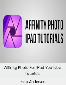 Ezra Anderson - Affinity Photo For iPad YouTube Tutorials