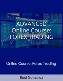 Raul Gonzalez - Online Course: Forex Trading