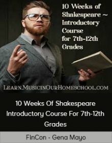 FinCon - Gena Mayo - 10 Weeks Of Shakespeare - Introductory Course For 7th-12th Grades