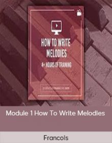 Francois - Module 1 How To Write Melodies