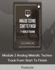 Francois - Module 2 Analog Melodic Techno Track From Start To Finish