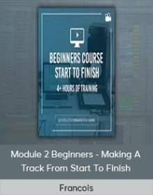 Francois - Module 2 Beginners - Making A Track From Start To Finish