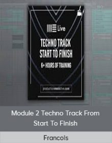 Francois - Module 2 Techno Track From Start To Finish