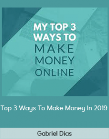 Gabriel Dias - Top 3 Ways To Make Money In 2019Gabriel Dias - Top 3 Ways To Make Money In 2019