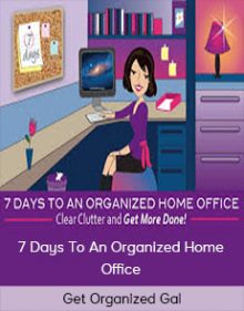 Get Organized Gal - 7 Days To An Organized Home Office