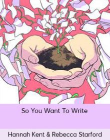 Hannah Kent & Rebecca Starford - So You Want To Write