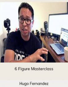 Hugo Fernandez - 6 Figure Masterclass