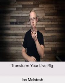 Ian McIntosh - Transform Your Live Rig