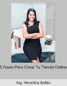 Ing. Veronica Aviles - 5 Fases Para Crear Tu Tienda Online