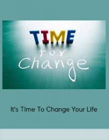 It's Time To Change Your Life