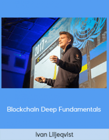 Ivan Liljeqvist - Blockchain Deep Fundamentals