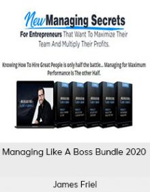 James Friel - Managing Like A Boss Bundle 2020