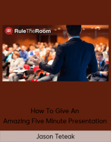 Jason Teteak - How To Give An Amazing Five Minute Presentation