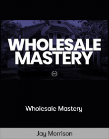 Jay Morrison - Wholesale Mastery