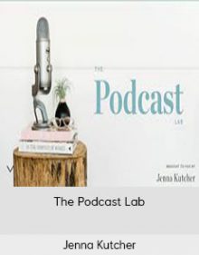 Jenna Kutcher - The Podcast Lab