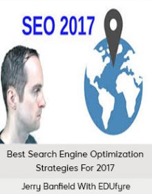 Jerry Banfield With EDUfyre - Best Search Engine Optimization Strategies For 2017