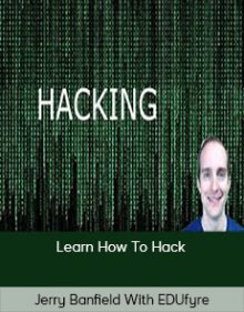 Jerry Banfield With EDUfyre - Learn How To Hack