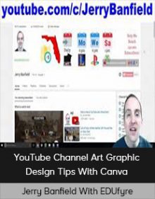 Jerry Banfield With EDUfyre - YouTube Channel Art Graphic Design Tips With Canva