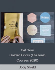 Jody Shield - Get Your Golden Goals (LifeTonic Courses 2020)