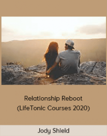 Jody Shield - Relationship Reboot (LifeTonic Courses 2020)