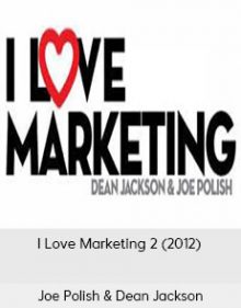 Joe Polish & Dean Jackson - I Love Marketing 2 (2012)