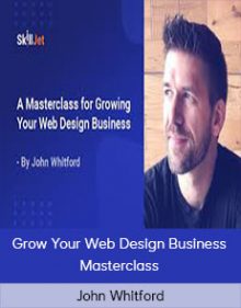 John Whitford - Grow Your Web Design Business Masterclass