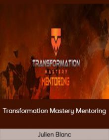 Julien Blanc – Transformation Mastery Mentoring