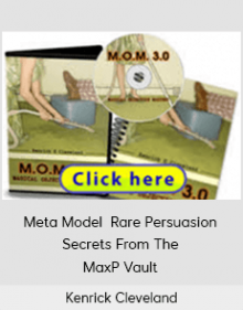 Kenrick Cleveland - Meta Model - Rare Persuasion Secrets From The MaxP Vault