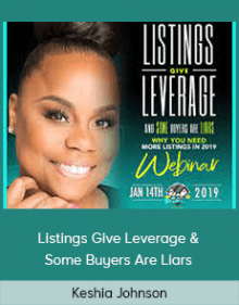 Keshia Johnson - Listings Give Leverage & Some Buyers Are Liars