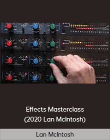 Lan McIntosh - Effects Masterclass (2020 Lan McIntosh)