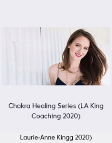 Laurie-Anne King - Chakra Healing Series (LA King Coaching 2020)