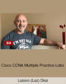 Lazaro (Laz) Diaz - Cisco CCNA Multiple Practice Labs