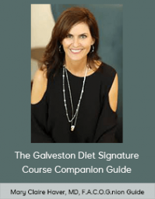 Mary Claire Haver, MD, F.A.C.O.G. - The Galveston Diet Signature Course Companion Guide