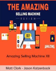 Matt Clark - Jason Katzenback – Amazing Selling Machine XII