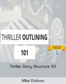 Mike Dickson - Thriller Story Structure 101