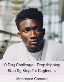 Mohamed Camara - 10 Day Challenge - Dropshipping Step By Step For Beginners