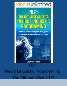 NLP - Neuro Linguistic Programming - The Ultimate Guide UP