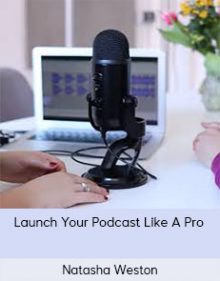 Natasha Weston - Launch Your Podcast Like A Pro