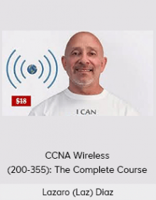 Lazaro (Laz) Diaz - CCNA Wireless (200-355): The Complete Course