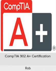 Rob - CompTIA 902 A+ Certification