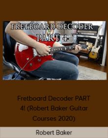 Robert Baker - Fretboard Decoder PART 4! (Robert Baker Guitar Courses 2020)