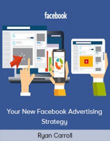 Ryan Carroll - Your New Facebook Advertising Strategy