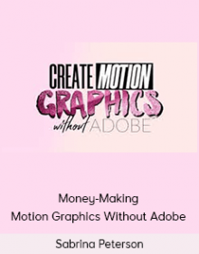 Sabrina Peterson - Money-Making Motion Graphics Without Adobe