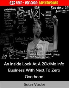 Sean Vosler - An Inside Look At A 20k Mo Info Business With Next To Zero Overhead