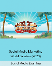 Social Media Examiner - Social Media Marketing World Session (2020)