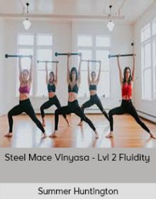 Summer Huntington - Steel Mace Vinyasa - Lvl 2 Fluidity