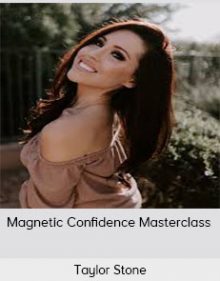 Taylor Stone - Magnetic Confidence Masterclass