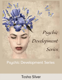 Tosha Silver - Psychic Development Series