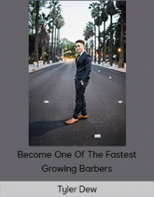 Tyler Dew - Become One Of The Fastest Growing Barbers