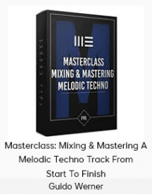 Guido Werner - Masterclass: Mixing & Mastering A Melodic Techno Track From Start To Finish